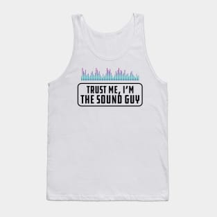 Sound Guy - Trust me, I'm the sound guy Tank Top